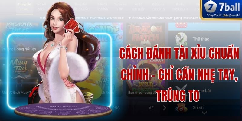 Cách Đánh Tài Xỉu Chuẩn Chỉnh – Chỉ Cần Nhẹ Tay, Trúng To
