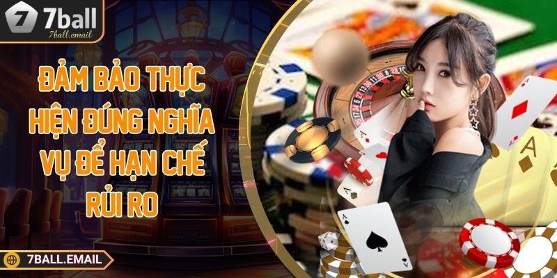 Đảm bảo thực hiện đúng nghĩa vụ để hạn chế rủi ro