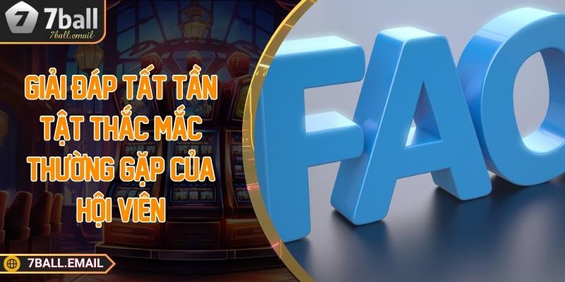 Giải đáp tất tần tật thắc mắc thường gặp của hội viên