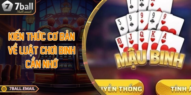 Kiến thức cơ bản về luật chơi binh cần nhớ