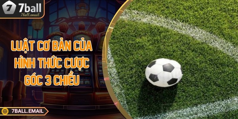 Luật cơ bản của hình thức cược góc 3 chiều