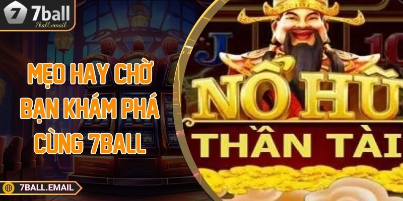 Mẹo hay chờ bạn khám phá cùng 7Ball