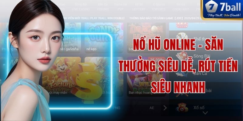 Nổ Hũ Online – Săn Thưởng Siêu Dễ, Rút Tiền Siêu Nhanh