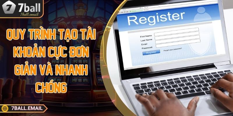 Quy trình tạo tài khoản cực đơn giản và nhanh chóng
