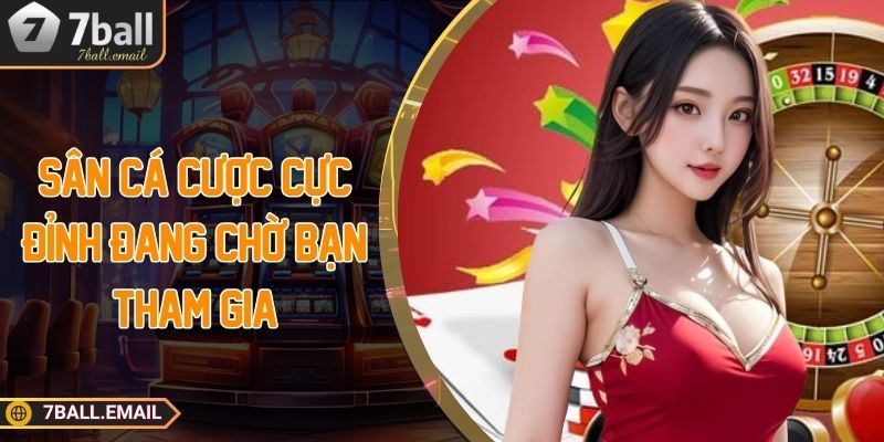 Sân cá cược cực đỉnh đang chờ bạn tham gia